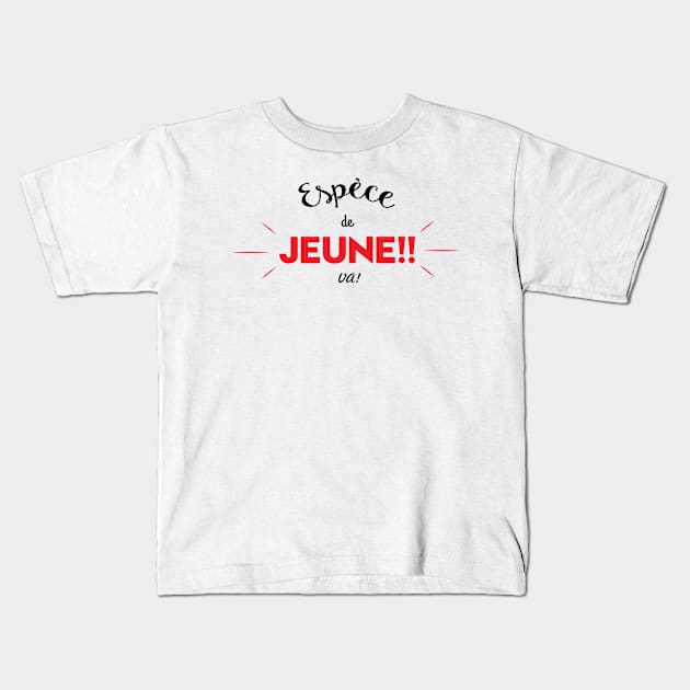 Espèce de jeune! Kids T-Shirt by Mistersheep